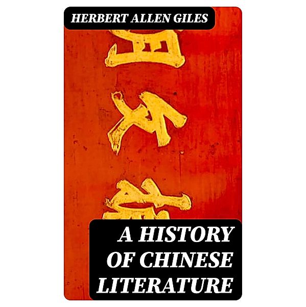 A History of Chinese Literature, Herbert Allen Giles