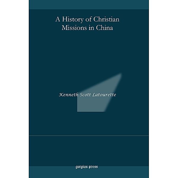 A History of Christian Missions in China, KENNETH SCOTT LATOURETTE