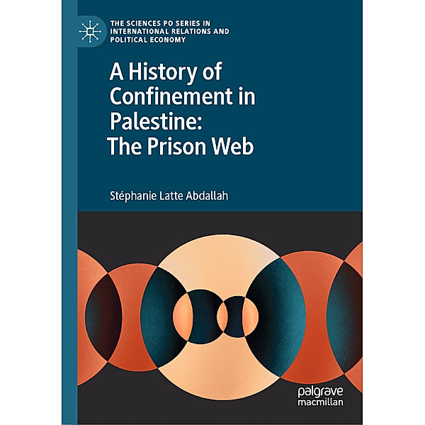 A History of Confinement in Palestine: The Prison Web, Stéphanie Latte Abdallah