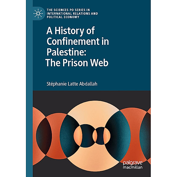 A History of Confinement in Palestine: The Prison Web, Stéphanie Latte Abdallah