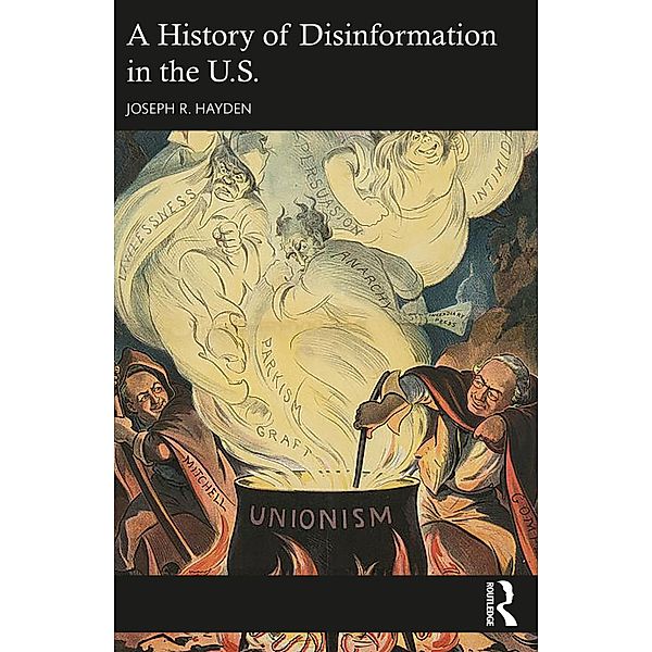 A History of Disinformation in the U.S., Joseph R. Hayden