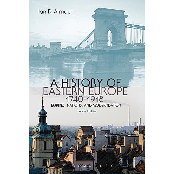 A History of Eastern Europe 1740-1918, Ian D. Armour