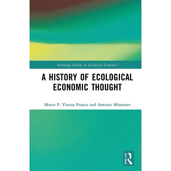 A History of Ecological Economic Thought, Marco P. Vianna Franco, Antoine Missemer