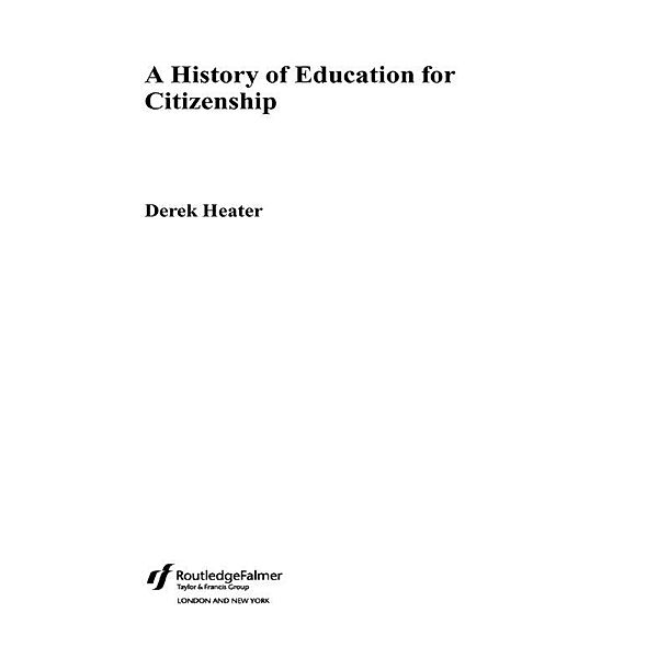 A History of Education for Citizenship, Derek Heater