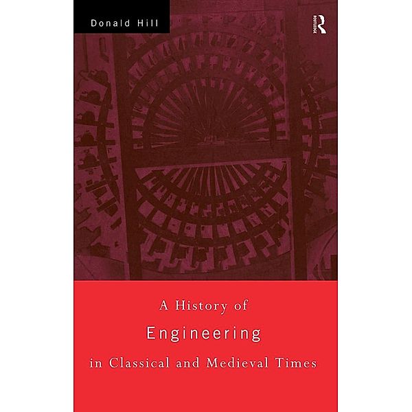 A History of Engineering in Classical and Medieval Times, Donald Hill