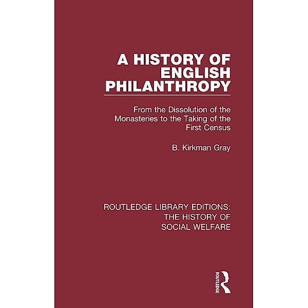 A History of English Philanthropy, B. Kirkman Gray