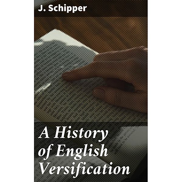 A History of English Versification, J. Schipper