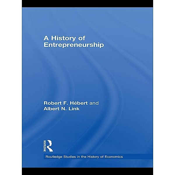 A History of Entrepreneurship, Robert F Hébert, Albert N. Link