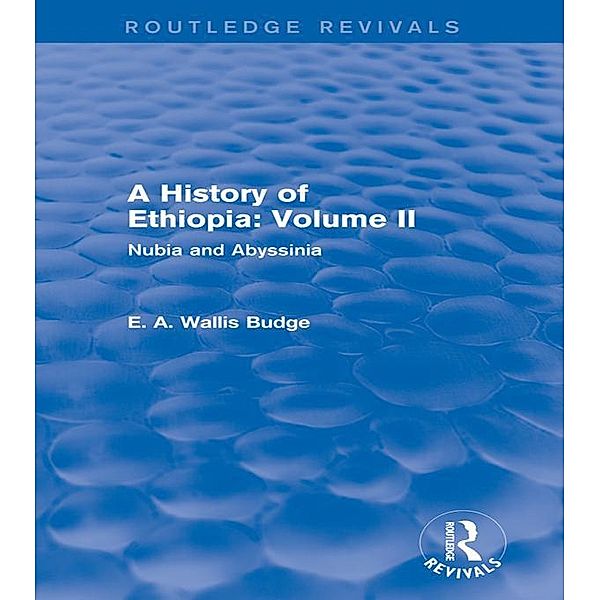 A History of Ethiopia: Volume II (Routledge Revivals) / Routledge Revivals, E. A. Wallis Budge
