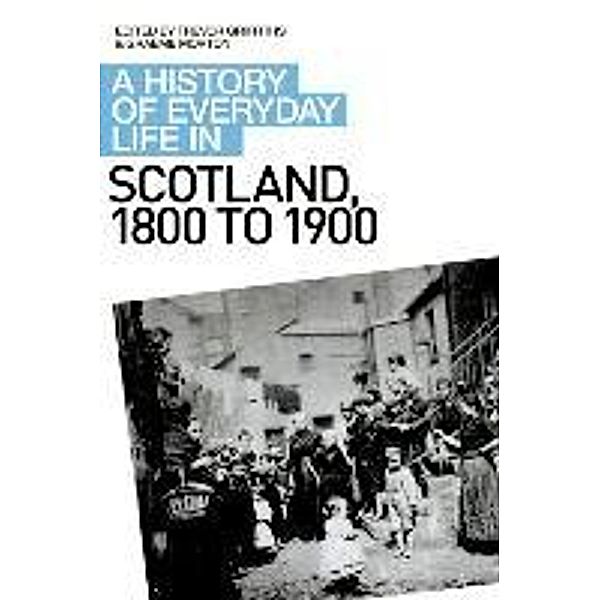 A History of Everyday Life in Scotland, 1800 to 1900, Graeme Morton