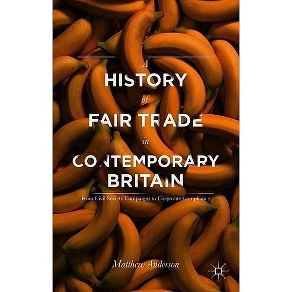 A History of Fair Trade in Contemporary Britain, Matthew Anderson
