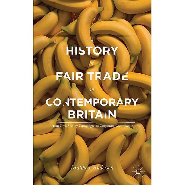 A History of Fair Trade in Contemporary Britain, Matthew Anderson