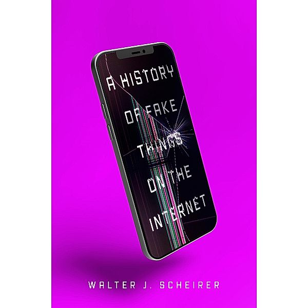 A History of Fake Things on the Internet, Walter Scheirer