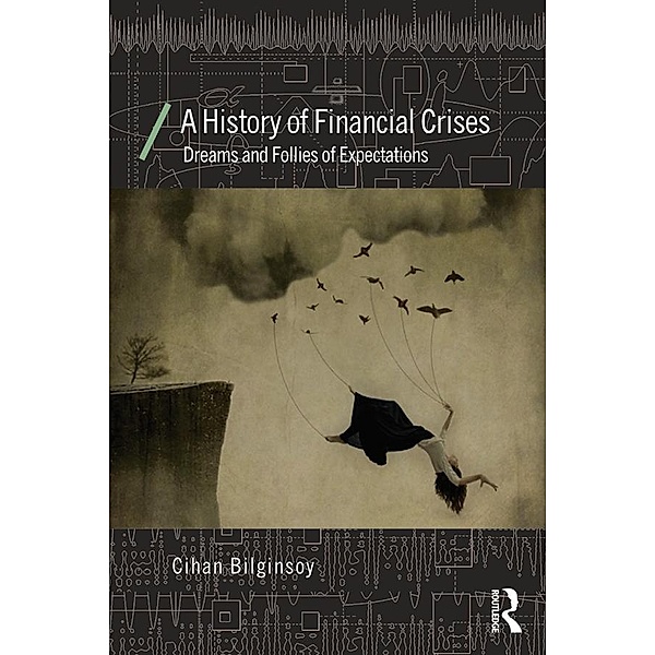 A History of Financial Crises / Economics as Social Theory, Cihan Bilginsoy
