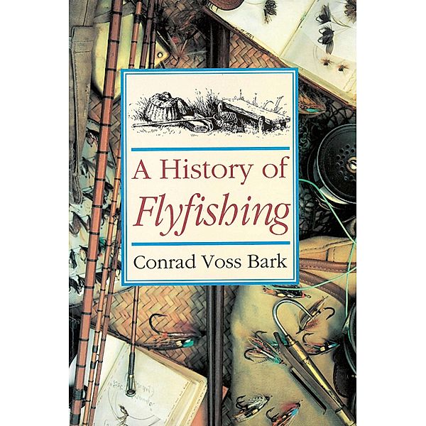 A History of Flyfishing, Conrad Voss Bark