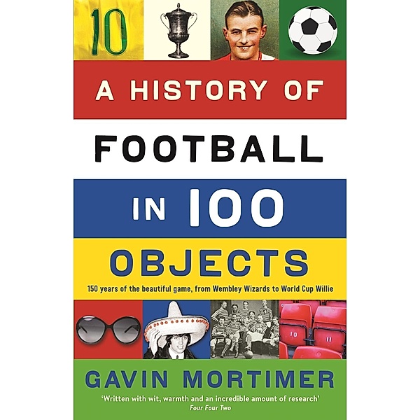A History of Football in 100 Objects, Gavin Mortimer