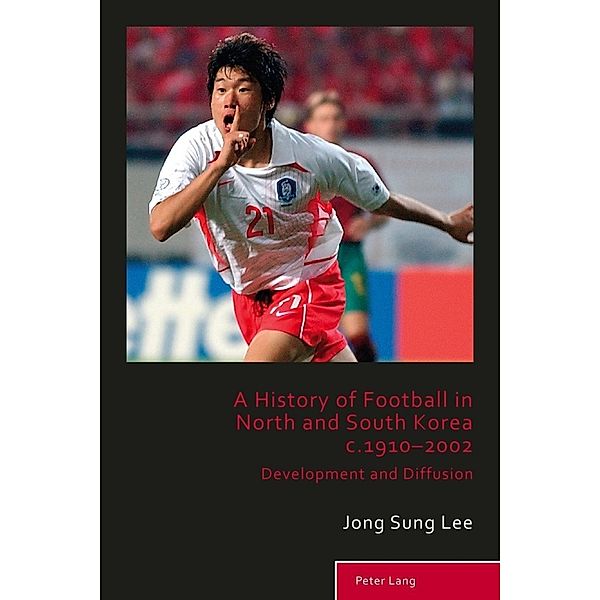 A History of Football in North and South Korea c.1910-2002, Jong Sung Lee