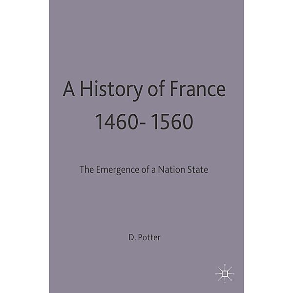 A History of France, 1460-1560, David Potter