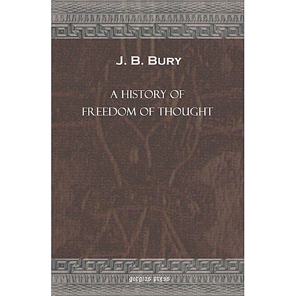 A History of Freedom of Thought, J. B. Bury