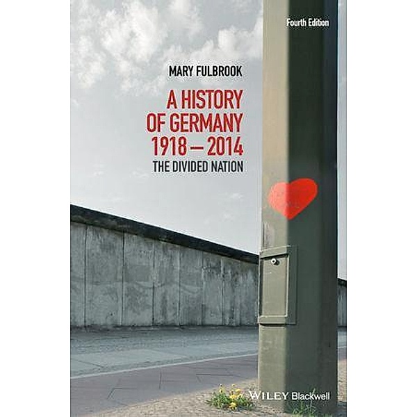 A History of Germany 1918 - 2014, Mary Fulbrook