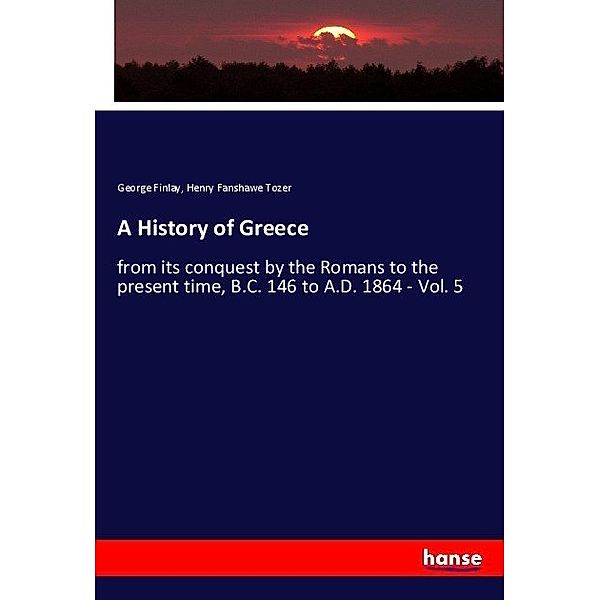 A History of Greece, George Finlay, Henry Fanshawe Tozer