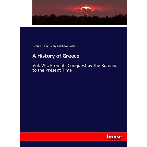 A History of Greece, George Finlay, Henry Fanshawe Tozer