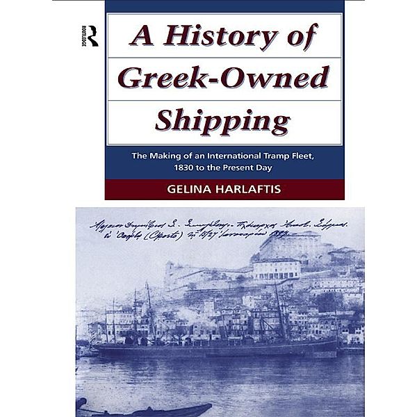A History of Greek-Owned Shipping, Gelina Harlaftis