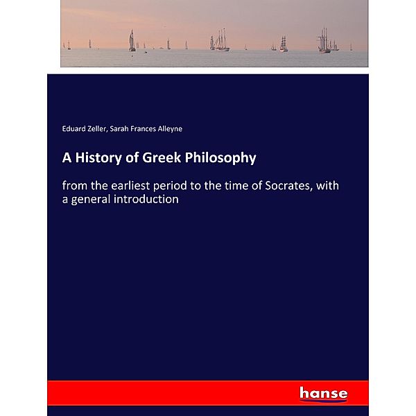 A History of Greek Philosophy, Eduard Zeller, Sarah Frances Alleyne