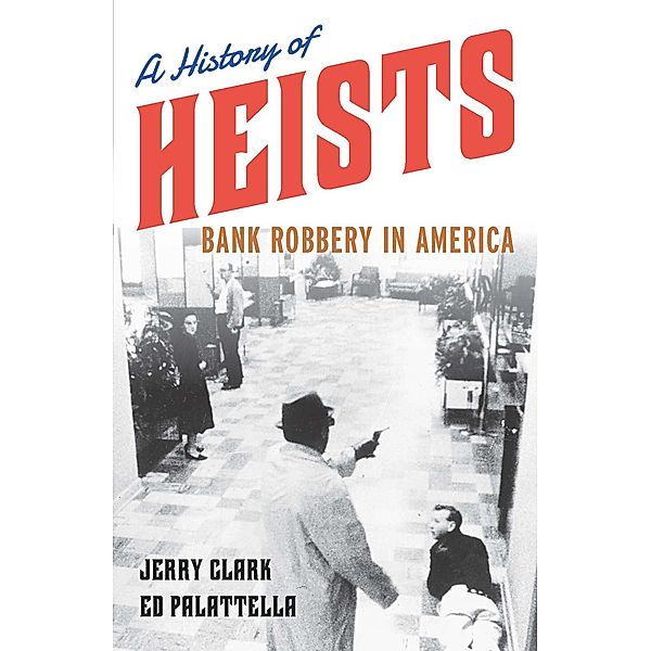 A History of Heists, Jerry Clark, Ed Palattella