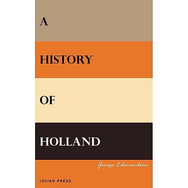 A History of Holland, George Edmundson