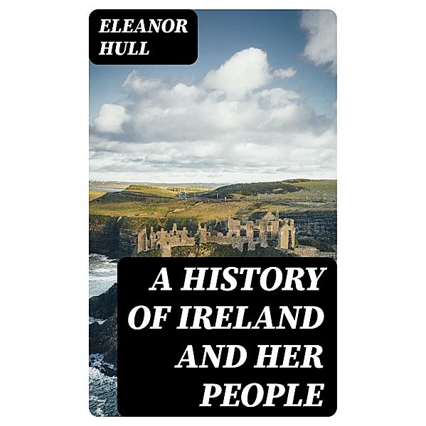 A History of Ireland and Her People, Eleanor Hull