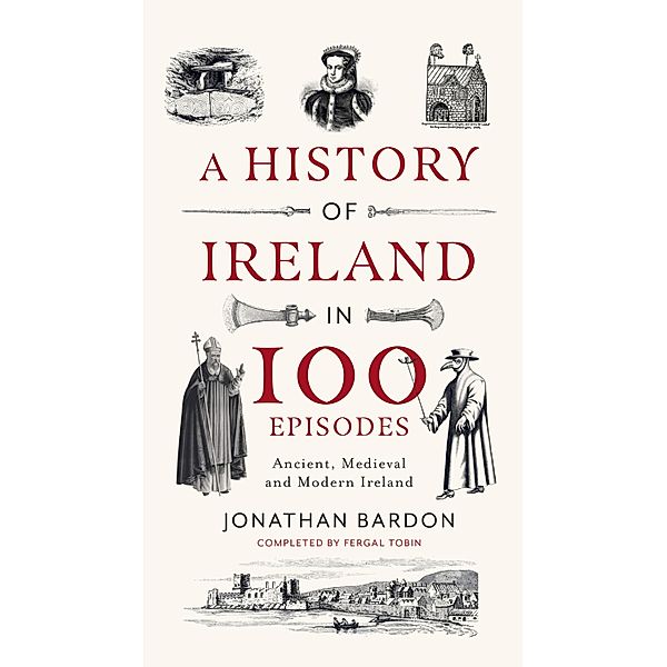 A History of Ireland in 100 Episodes, Jonathan Bardon, Fergal Tobin