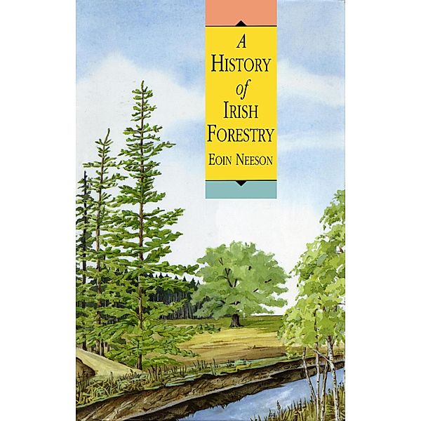 A History of Irish Forestry, Eoin Neeson