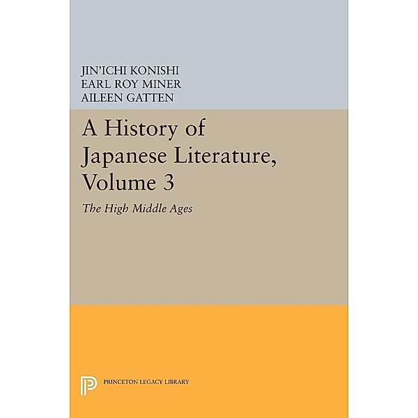A History of Japanese Literature, Volume 3 / Princeton Legacy Library Bd.1168, Jin'ichi Konishi