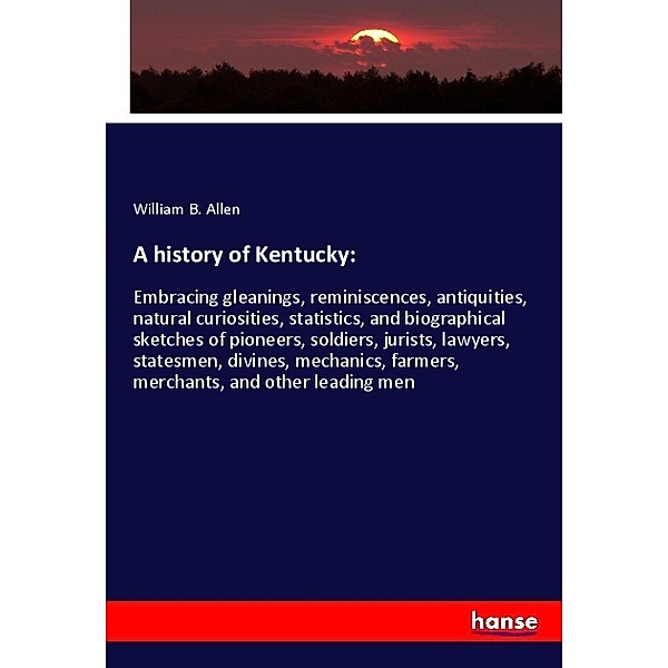 A history of Kentucky:, William B. Allen