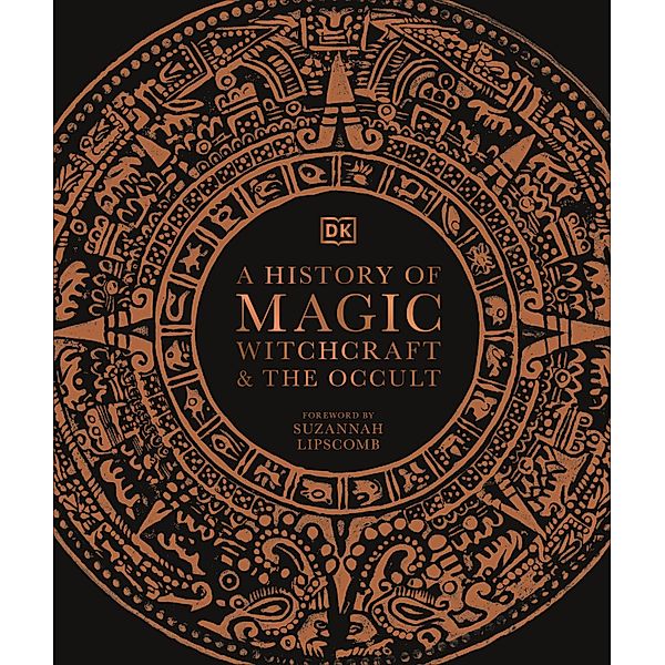 A History of Magic, Witchcraft and the Occult / DK A History of, Dk