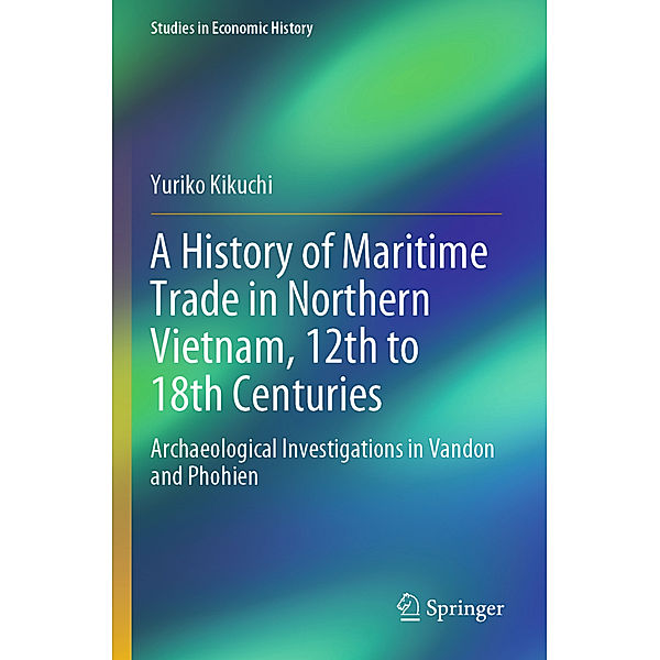 A History of Maritime Trade in Northern Vietnam, 12th to 18th Centuries, Yuriko Kikuchi