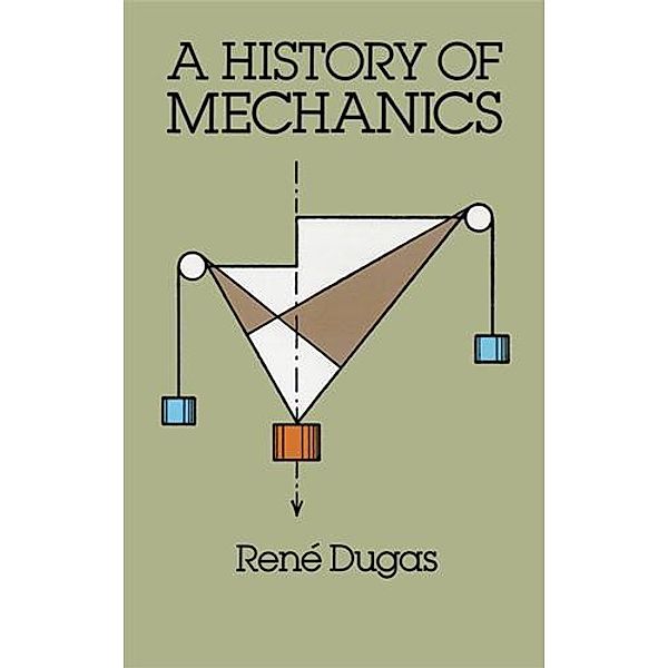 A History of Mechanics / Dover Books on Physics, René Dugas
