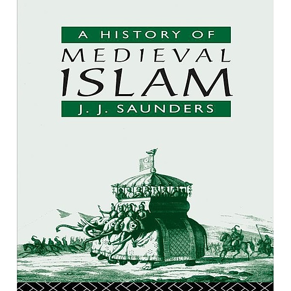 A History of Medieval Islam, John Joseph Saunders