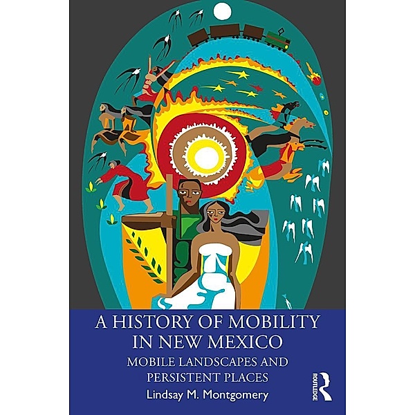 A History of Mobility in New Mexico, Lindsay M. Montgomery