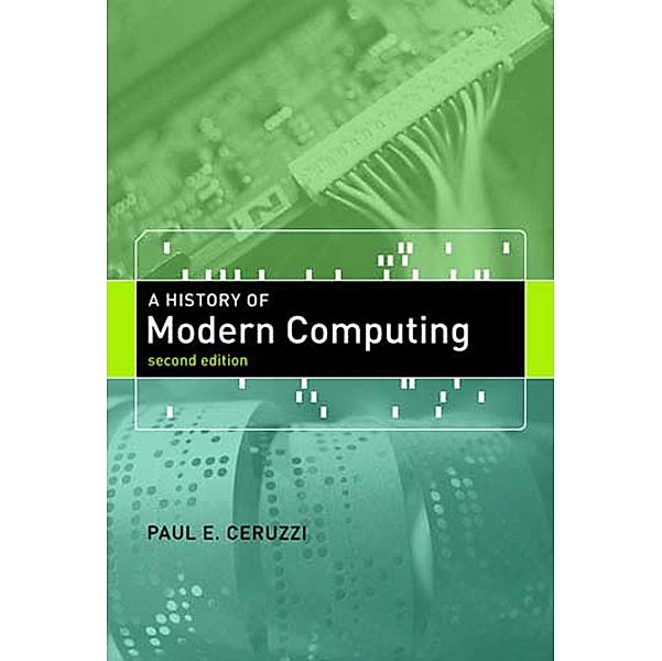 A History of Modern Computing, second edition / History of Computing, Paul E. Ceruzzi