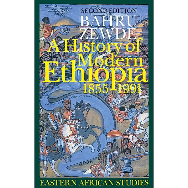 A History of Modern Ethiopia, 1855-1991 / Eastern African Studies, Bahru Zewde