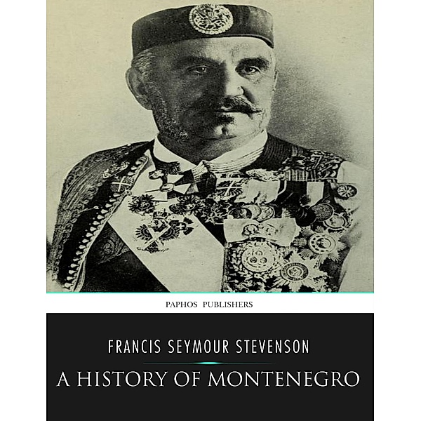 A History of Montenegro, Francis Seymour Stevenson