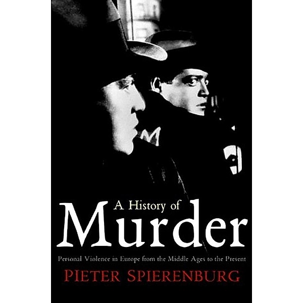 A History of Murder, Pieter Spierenburg