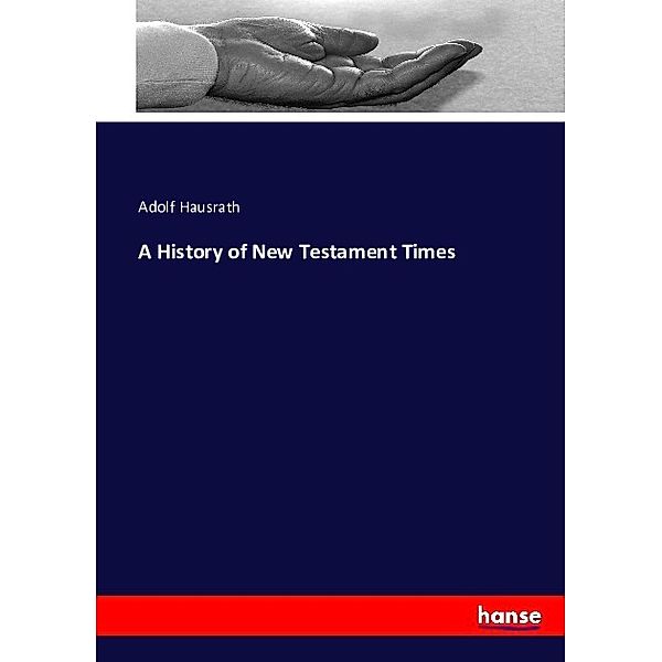 A History of New Testament Times, Adolf Hausrath