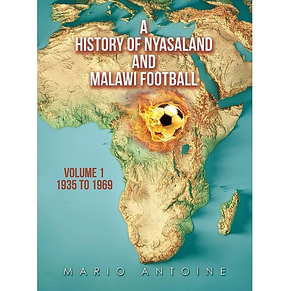 A History of Nyasaland and Malawi Football, Mario Antoine