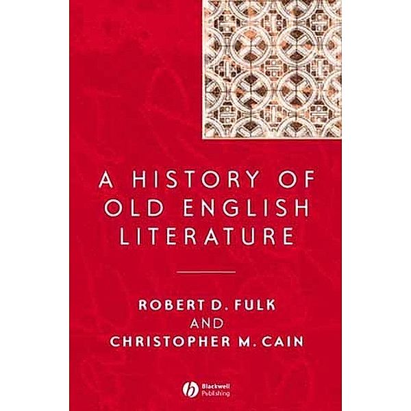 A History of Old English Literature, Robert D. Fulk, Christopher M. Cain