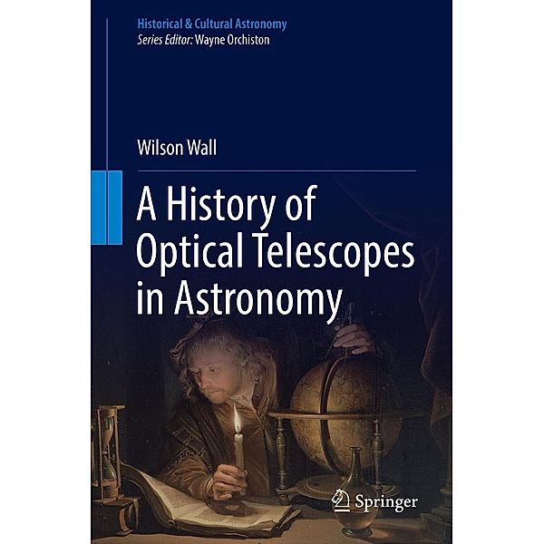 A History of Optical Telescopes in Astronomy / Historical & Cultural Astronomy, Wilson Wall