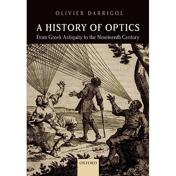 A History of Optics from Greek Antiquity to the Nineteenth Century, Olivier Darrigol