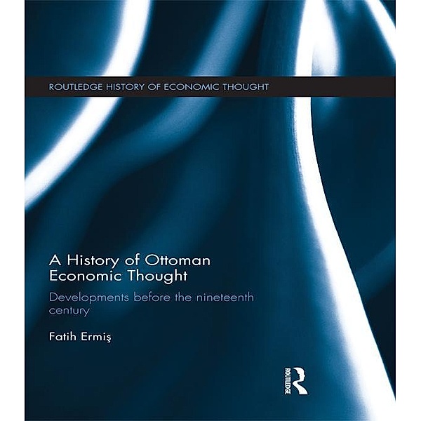 A History of Ottoman Economic Thought, Fatih Ermis